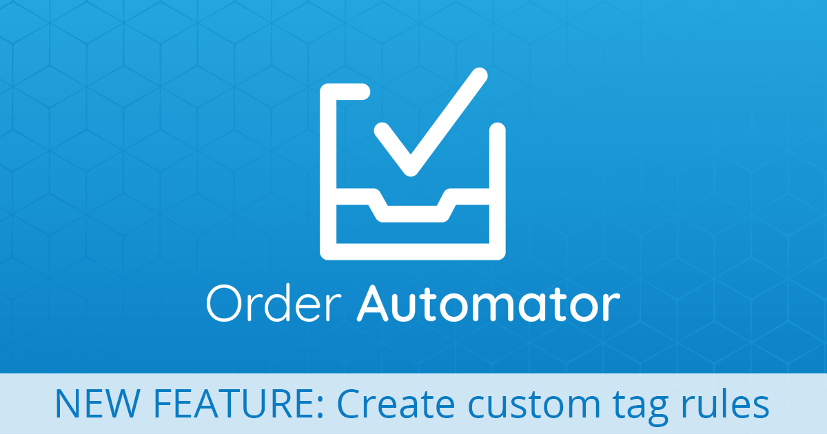 order automator feature update - custom tag rules