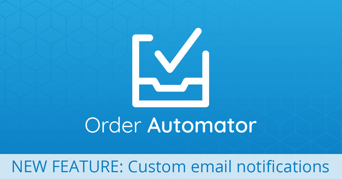 order automator new feature - email notifications